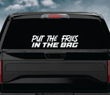 Put The Fries In The Bag Car Decal Truck Window Windshield Banner JDM Sticker Vinyl Quote Funny Sadboyz Racing Club Meets Meme