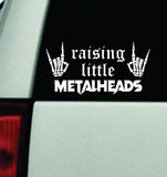 Raising Little Metalheads Car Decal Truck Mirror Window Windshield Bumper Sticker Emo Music Hardcore Blegh Metal Goth