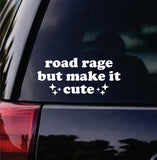 Road Rage But Make It Cute Car Decal Bumper Sticker Truck Mirror Window Windshield Girls Meme Funny
