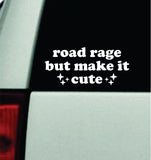 Road Rage But Make It Cute Car Decal Bumper Sticker Truck Mirror Window Windshield Girls Meme Funny