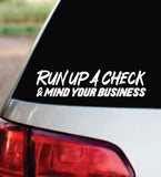 Run Up A Check and Mind Your Business Car Decal Bumper Sticker Truck Mirror Window Windshield Men JDM Dolph