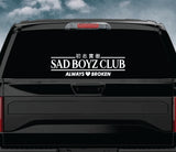 Sad Boyz Club Always Broken Car Decal Truck Window Windshield JDM Sticker Vinyl Quote Drift Girls Funny Sadboyz Racing Men Broken Heart Club Japanese