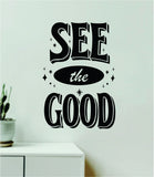 See The Good Wall Decal Home Decor Art Sticker Vinyl Quote Inspirational Motivation Positive Affirmations Mental Health