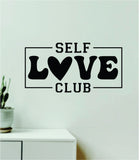 Self Love Club V3 Wall Decal Home Decor Art Sticker Vinyl Quote Inspirational Positive Affirmation Mental Health