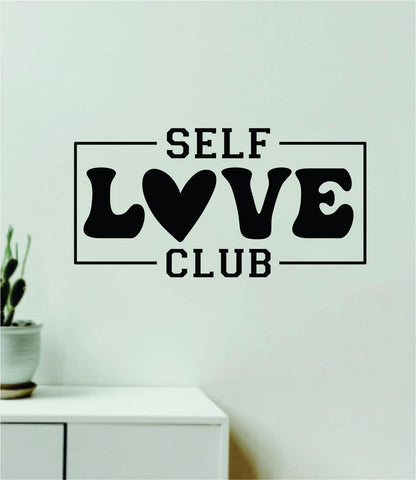 Self Love Club V3 Wall Decal Home Decor Art Sticker Vinyl Quote Inspirational Positive Affirmation Mental Health
