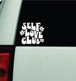 Self Love Club V2 Car Decal Truck Window Windshield Mirror JDM Bumper Sticker Vinyl Quote Boy Girls Funny Mom Milf Women Trendy Cute Aesthetic Mental Health Affirmations