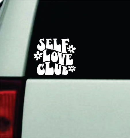 Self Love Club V2 Car Decal Truck Window Windshield Mirror JDM Bumper Sticker Vinyl Quote Boy Girls Funny Mom Milf Women Trendy Cute Aesthetic Mental Health Affirmations