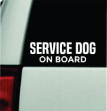 Service Dog On Board V2 Car Decal Bumper Sticker Truck Mirror Window Windshield Girls Men