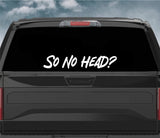 So No Head V2 Car Decal Truck Window Windshield Banner JDM Sticker Vinyl Quote Funny Sadboyz Racing Club Meets