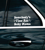 Somebody's Fine Ass Baby Mama Car Decal Bumper Sticker Truck Mirror Window Windshield Girls Funny Meme