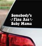 Somebody's Fine Ass Baby Mama Car Decal Bumper Sticker Truck Mirror Window Windshield Girls Funny Meme
