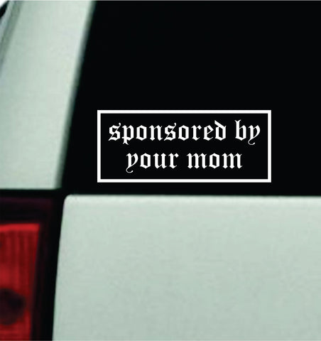 Sponsored By Your Mom Car Decal Truck Mirror Window Windshield Bumper Sticker Men Girls Funny Meme JDM Racing