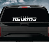 Stay Locked In V2 Car Decal Truck Window Windshield Mirror Banner JDM Sticker Vinyl Men