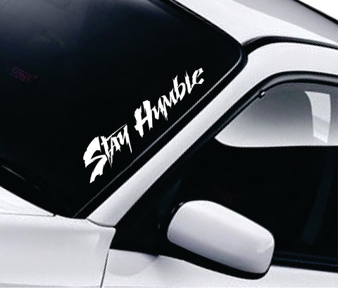 Stay Humble V4 Car Decal Truck Window Windshield Banner JDM Sticker Vinyl Quote Drift Girls Sadboyz Racing Men Club Meets