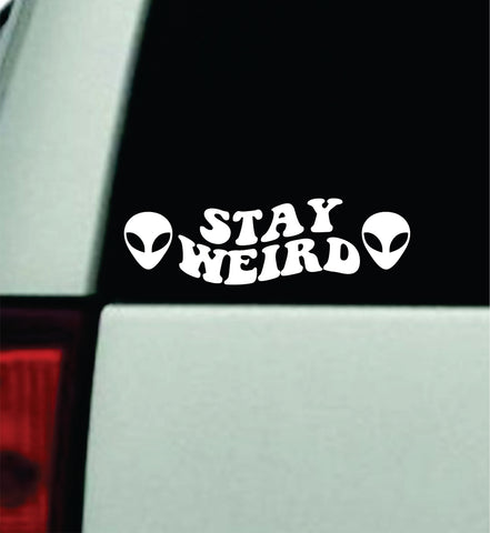 Stay Weird Aliens Car Decal Truck Window Windshield Mirror JDM Bumper Sticker Vinyl Quote Girls Funny Trendy UFO