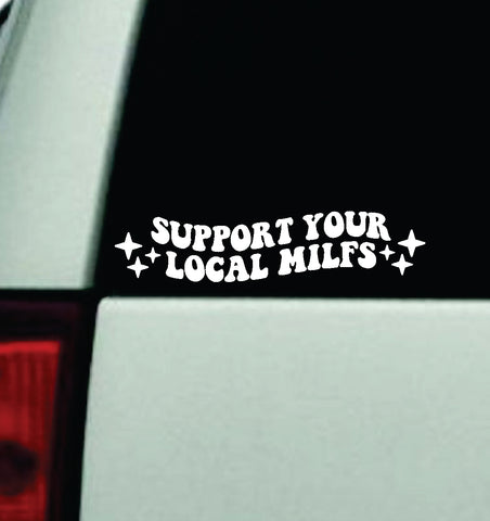 Support Your Local Milfs Car Decal Truck Window Windshield Mirror JDM Bumper Sticker Vinyl Quote Girls Funny Groovy Trendy