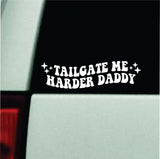 Tailgate Me Harder Daddy V2 Car Decal Bumper Sticker Truck Mirror Window Windshield Girls Cute