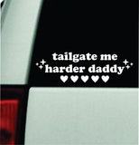 Tailgate Me Harder Daddy V3 Car Decal Bumper Sticker Truck Mirror Window Windshield Girls Cute