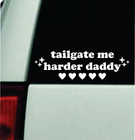 Tailgate Me Harder Daddy V3 Car Decal Bumper Sticker Truck Mirror Window Windshield Girls Cute