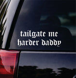 Tailgate Me Harder Daddy V4 Car Decal Bumper Sticker Truck Mirror Window Windshield Girls Meme Funny