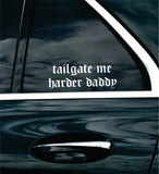 Tailgate Me Harder Daddy V4 Car Decal Bumper Sticker Truck Mirror Window Windshield Girls Meme Funny