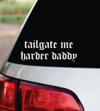 Tailgate Me Harder Daddy V4 Car Decal Bumper Sticker Truck Mirror Window Windshield Girls Meme Funny