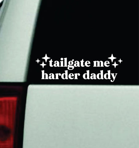 Tailgate Me Harder Daddy Car Decal Truck Mirror Window Windshield Bumper Sticker Men Girls Funny Meme