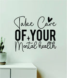 Take Care Of Your Mental Health Wall Decal Home Decor Art Sticker Vinyl Quote Inspirational Positive Affirmation