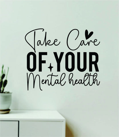 Take Care Of Your Mental Health Wall Decal Home Decor Art Sticker Vinyl Quote Inspirational Positive Affirmation