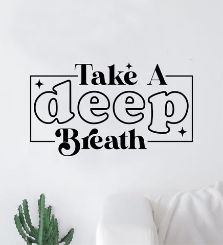 Take A Deep Breath V3 Wall Decal Home Decor Art Sticker Vinyl Quote Inspirational Positive Affirmation Mental Health