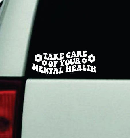 Take Care Of Your Mental Health Car Decal Truck Window Windshield Mirror JDM Bumper Sticker Vinyl Quote Girls Funny Mom Milf Trendy Cute Aesthetic Groovy Inspirational