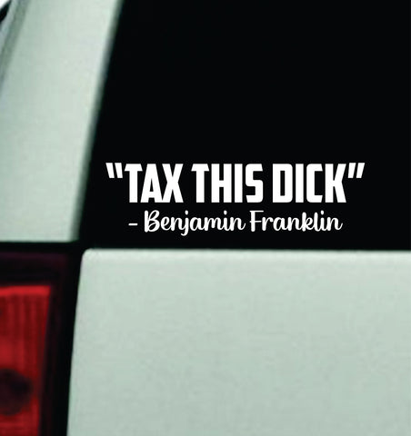Tax This D Benjamin Franklin Car Decal Truck Window Windshield JDM Bumper Sticker Vinyl Quote Men Girls Funny Meme