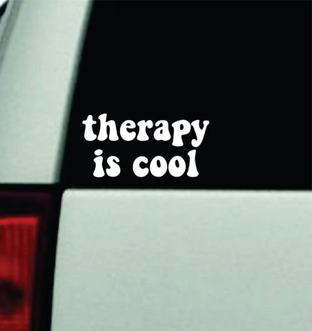 Therapy Is Cool Car Decal Truck Window Windshield Mirror JDM Bumper Sticker Vinyl Quote Boy Girls Funny Mom Milf Women Trendy Cute Aesthetic Mental Health Affirmations