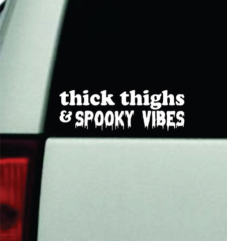 Thick Thighs Spooky Vibes Car Decal Truck Window Windshield JDM Bumper Sticker Vinyl Quote Girls Mom Funny Trendy Meme Emo Goth Halloween