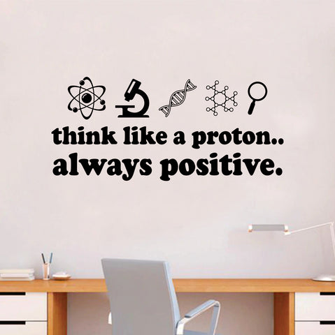 Think Like A Proton V5 Science Wall Decal Sticker Vinyl Art Home Room Decor Teacher School Scientist Chemistry Classroom Lab Class