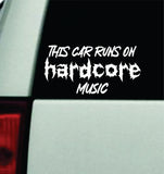 This Car Runs On Hardcore Music Car Decal Truck Mirror Window Windshield Bumper Sticker Men Girls Blegh Emo Goth Metal