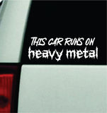 This Car Runs On Heavy Metal Car Decal Truck Mirror Window Windshield Bumper Sticker Men Girls Blegh Hardcore Emo Goth