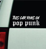 This Car Runs On Pop Punk Car Decal Truck Mirror Window Windshield Bumper Sticker Men Girls Blegh Emo Goth Metal Hardcore