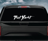 Thot Yacht V5 Car Decal Truck Window Windshield Banner JDM Sticker Vinyl Quote Drift Girls Sadboyz Racing Men Club Meets