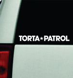 Torta Patrol V3 Car Decal Truck Mirror Window Windshield Bumper Sticker Men Girls Funny Meme Spanish Mexican