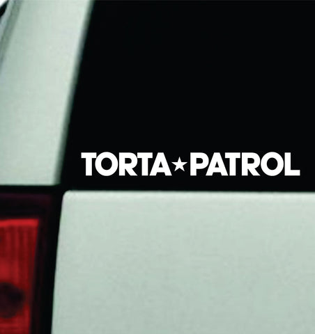 Torta Patrol V3 Car Decal Truck Mirror Window Windshield Bumper Sticker Men Girls Funny Meme Spanish Mexican