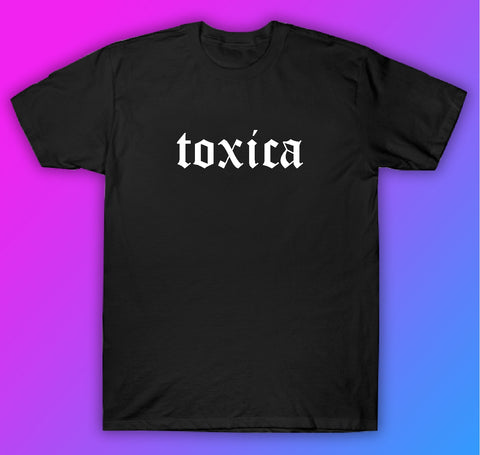 Toxica Tshirt Shirt T-Shirt Clothing Gift Men Girls Trendy Spanish Latina Latino Girlfriend
