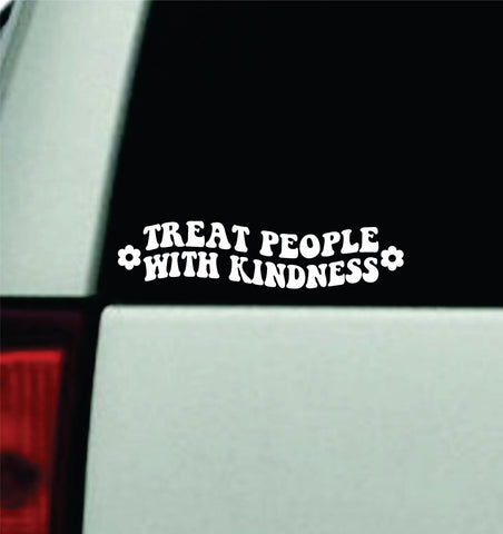Treat People With Kindness V2 Car Decal Truck Window Windshield Rearview JDM Bumper Sticker Vinyl Quote Boy Girls Funny Mom Milf Trendy Cute Aesthetic Groovy