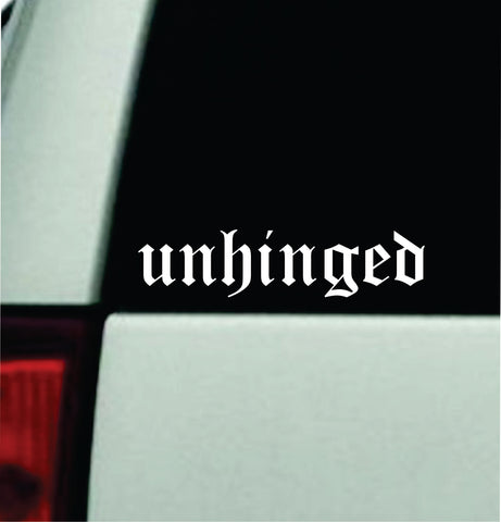 Unhinged Car Decal Bumper Sticker Truck Mirror Window Windshield Girls Funny Meme Cute