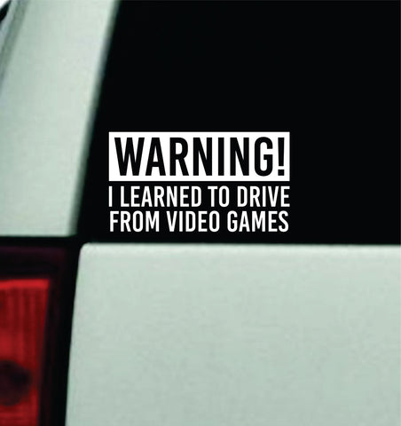 Warning I Learned To Drive From Video Games Car Decal Truck Window Windshield JDM Bumper Sticker Vinyl Quote Men Funny Meme Racing Club Sadboyz