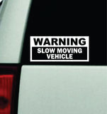 Warning Slow Moving Vehicle Car Decal Truck Window Windshield Mirror JDM Bumper Sticker Vinyl Quote Men Girls