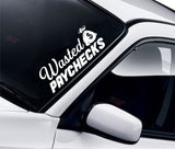 Wasted Paychecks V3 Car Decal Truck Window Windshield Banner JDM Sticker Vinyl Quote Funny Sadboyz Racing Club Meets