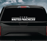 Wasted Paychecks V4 Car Decal Truck Window Windshield Banner JDM Sticker Vinyl Quote Funny Sadboyz Racing Club Meets