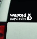 Wasted Paychecks V8 Car Decal Bumper Sticker Truck Mirror Window Windshield Men Blue Collar