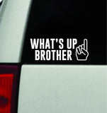 What's Up Brother Car Decal Truck Window Windshield Mirror JDM Bumper Sticker Vinyl Quote Men Girls